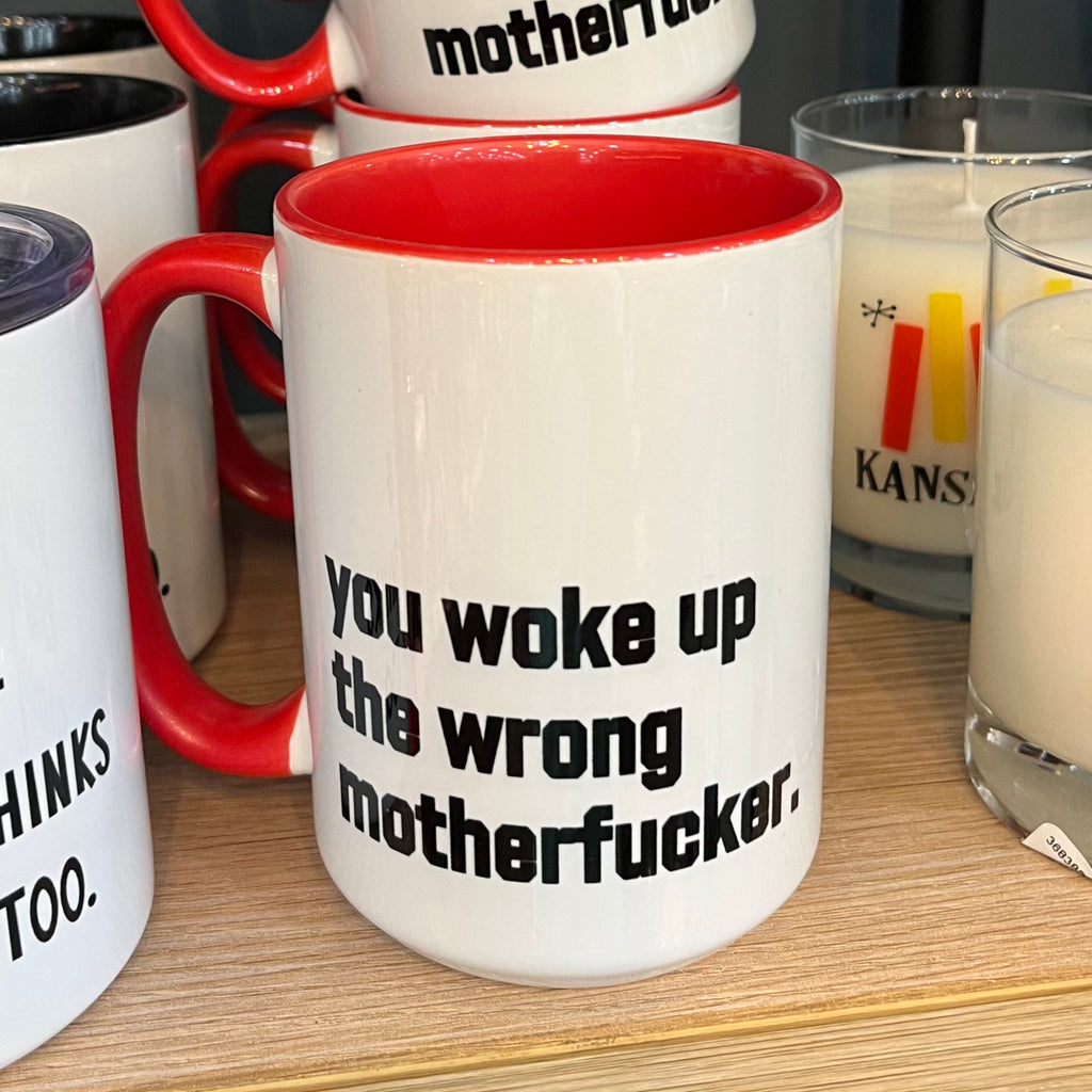 You Woke Up The Wrong Motherfucker. Coffee Mug