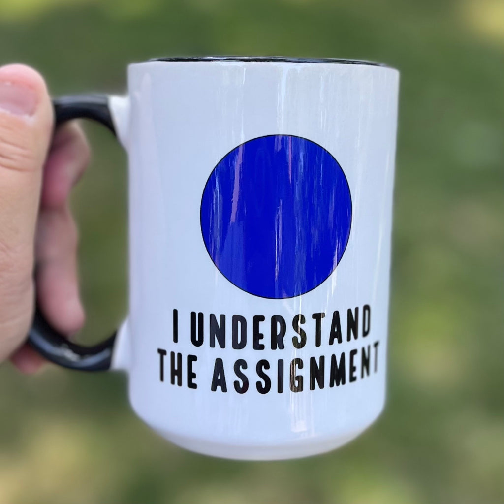 I Understand The Assignment Coffee Mug