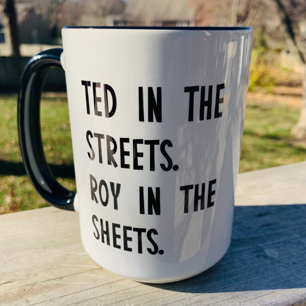 Ted in the Streets. Roy in the Sheets. Coffee Mug