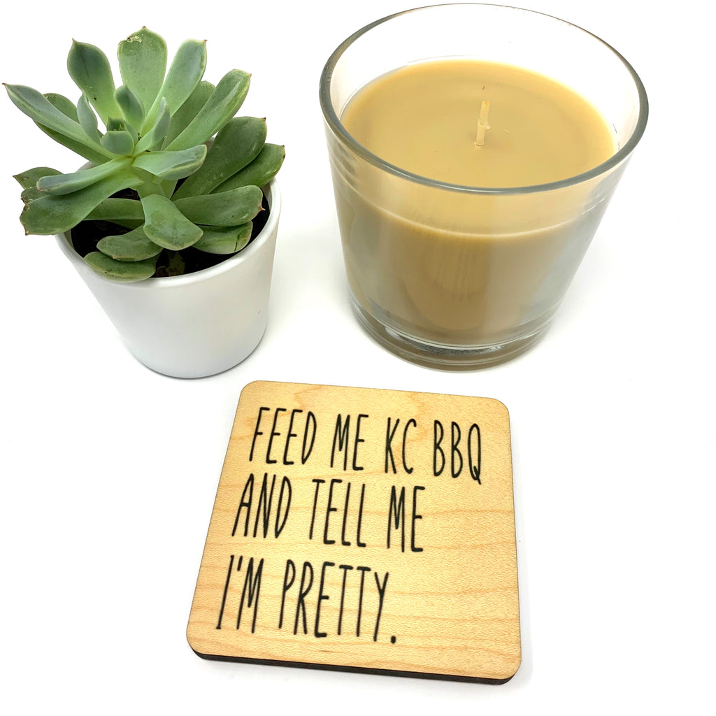 Feed me kc bbq and tell me i'm pretty funny wood coaster