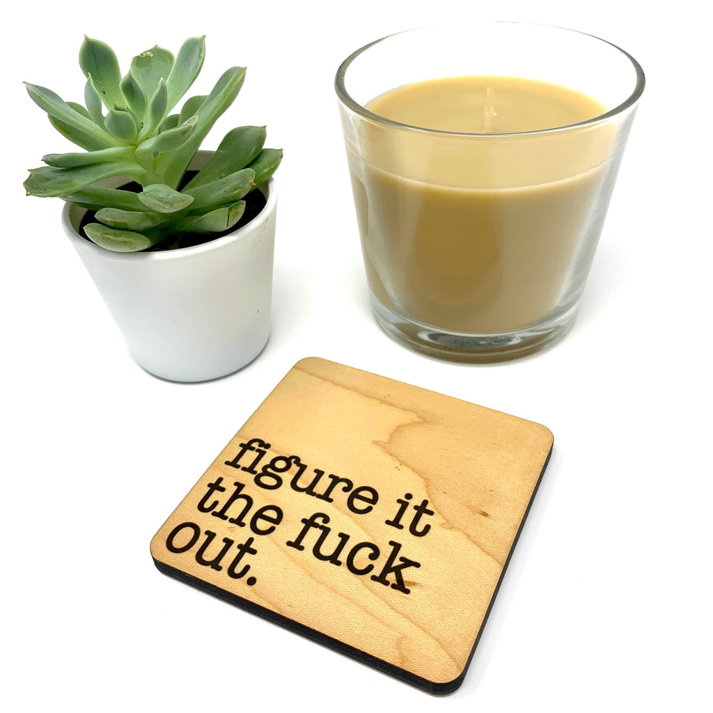 Figure it the fuck out wood coaster