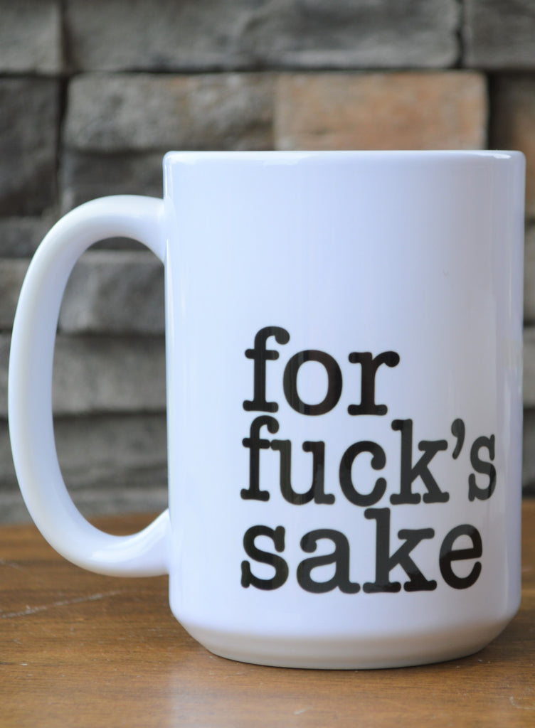 For Fuck's Sake coffee tea mug funny gift cup sip some tea