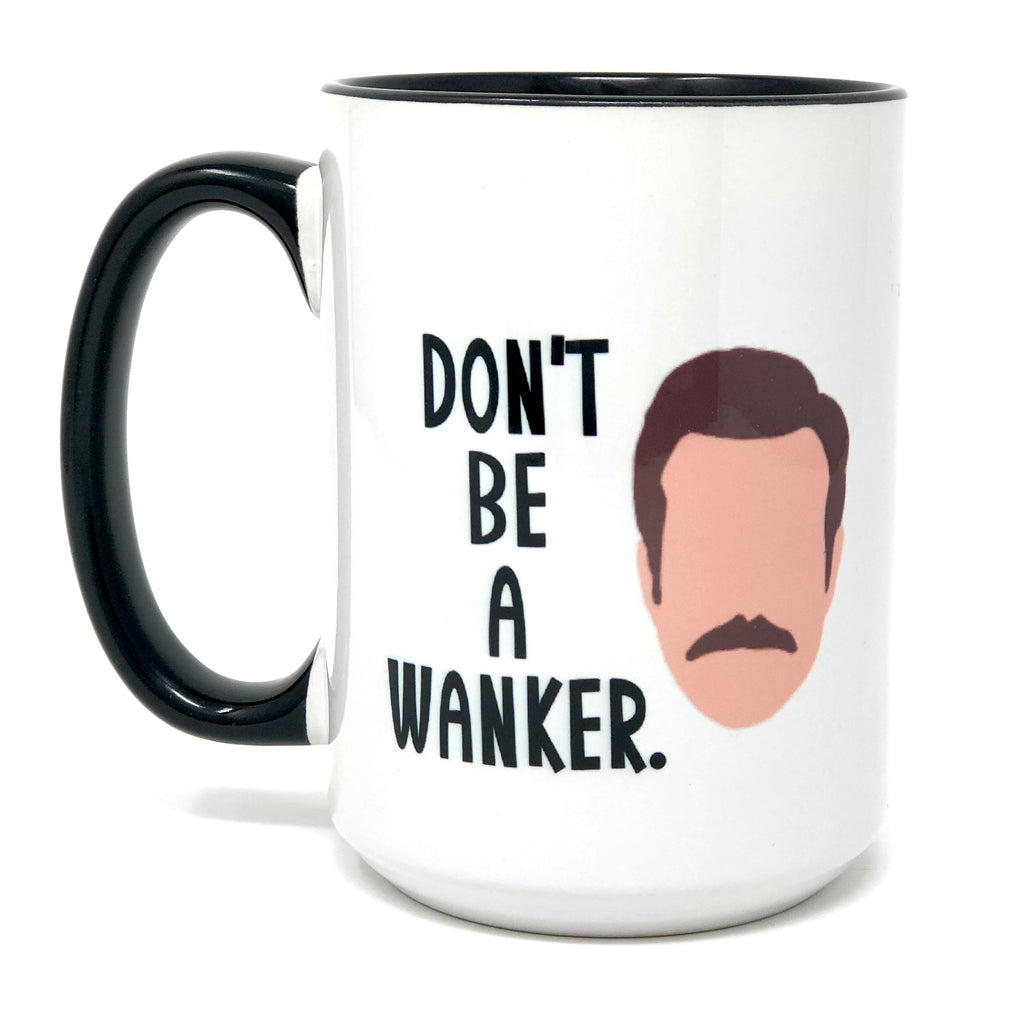 Don’t Be A Wanker. Coffee Mug