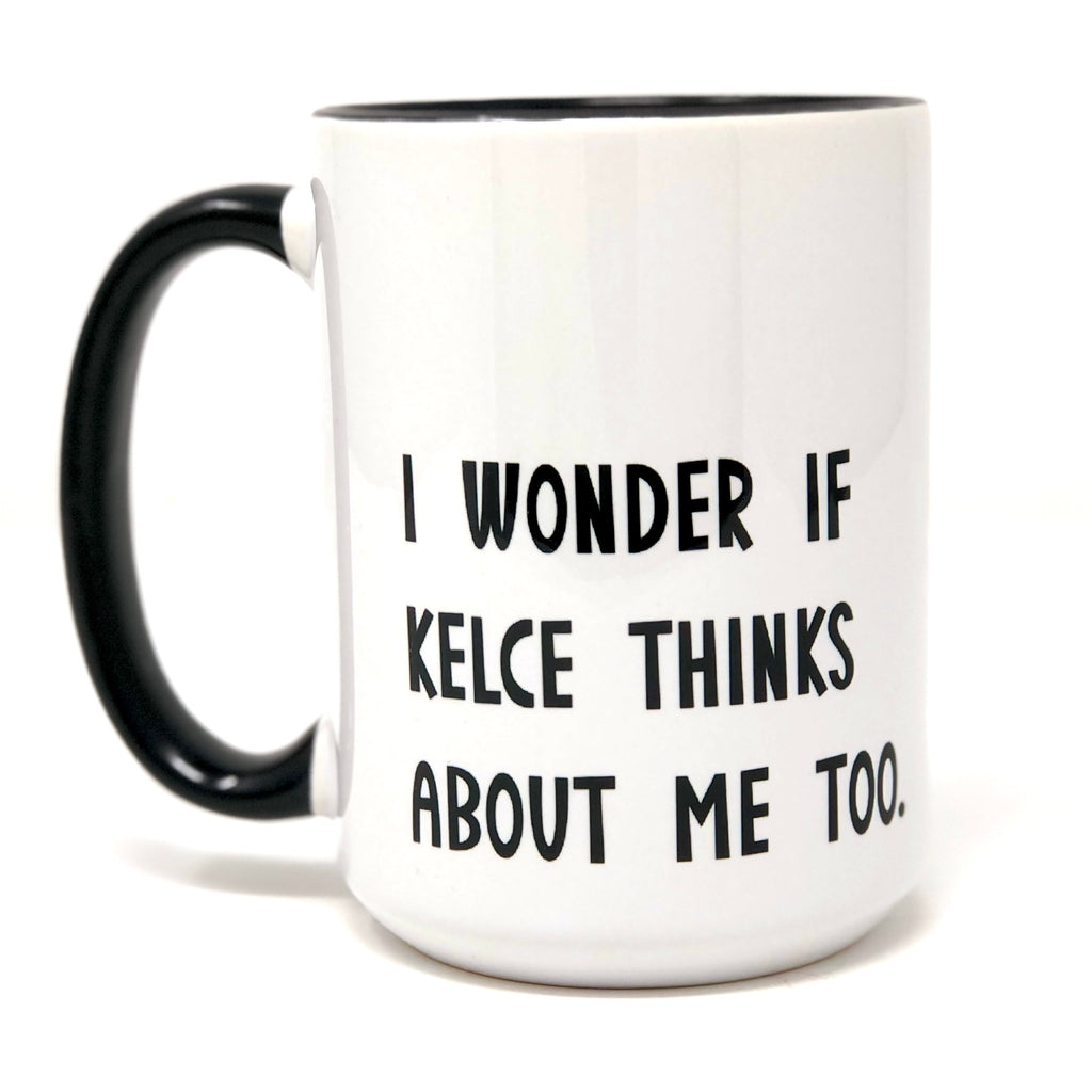 I Wonder If Kelce Thinks About Me Too Coffee Mug