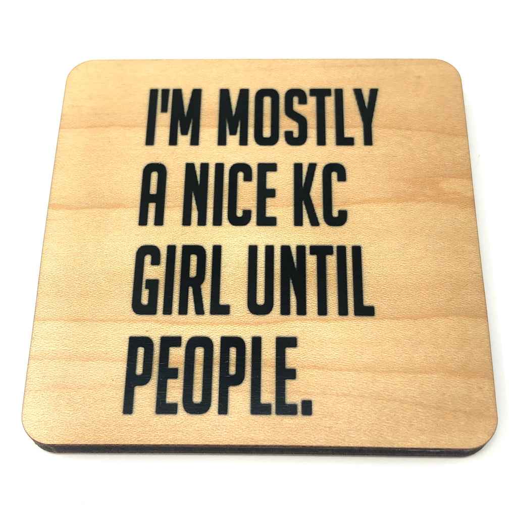 I'm mostly a nice KC girl until people. Wood Coaster