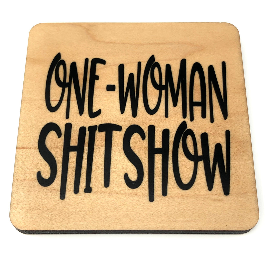 One-Woman Shitshow wood coaster
