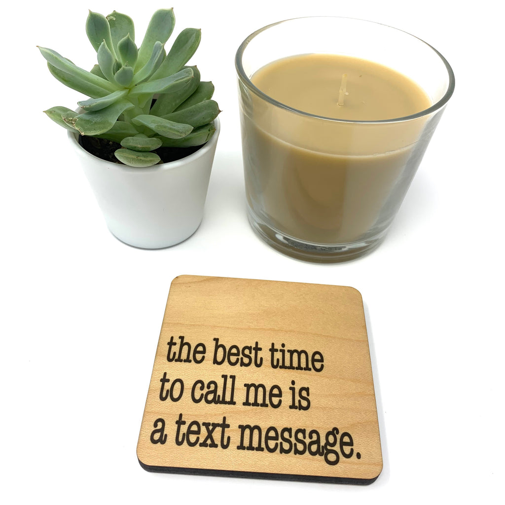 The best time to call me is a text message. Coaster